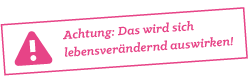 achtung_lebensveraendernd